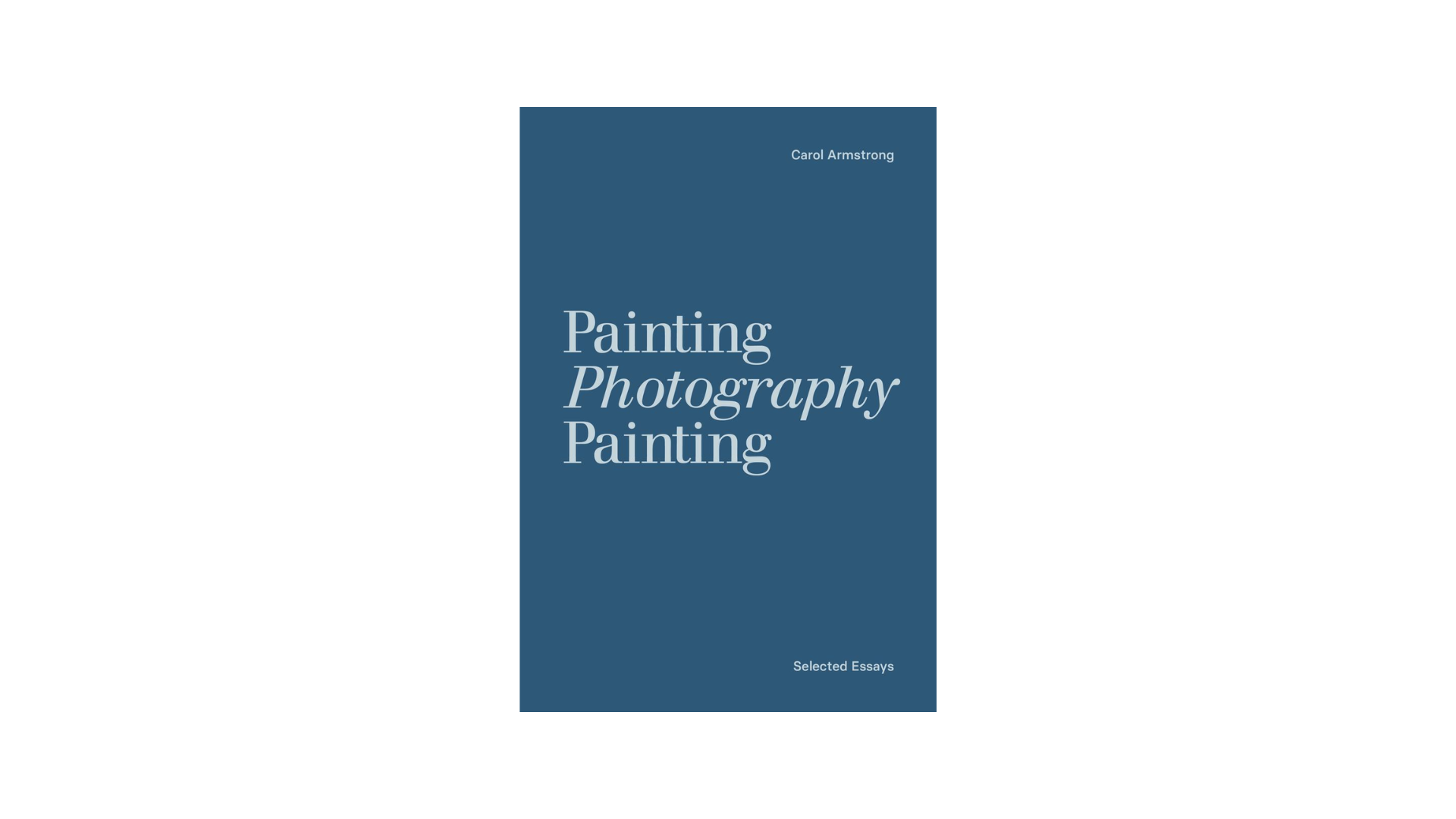 Carol Armstrong. Painting Photography Painting