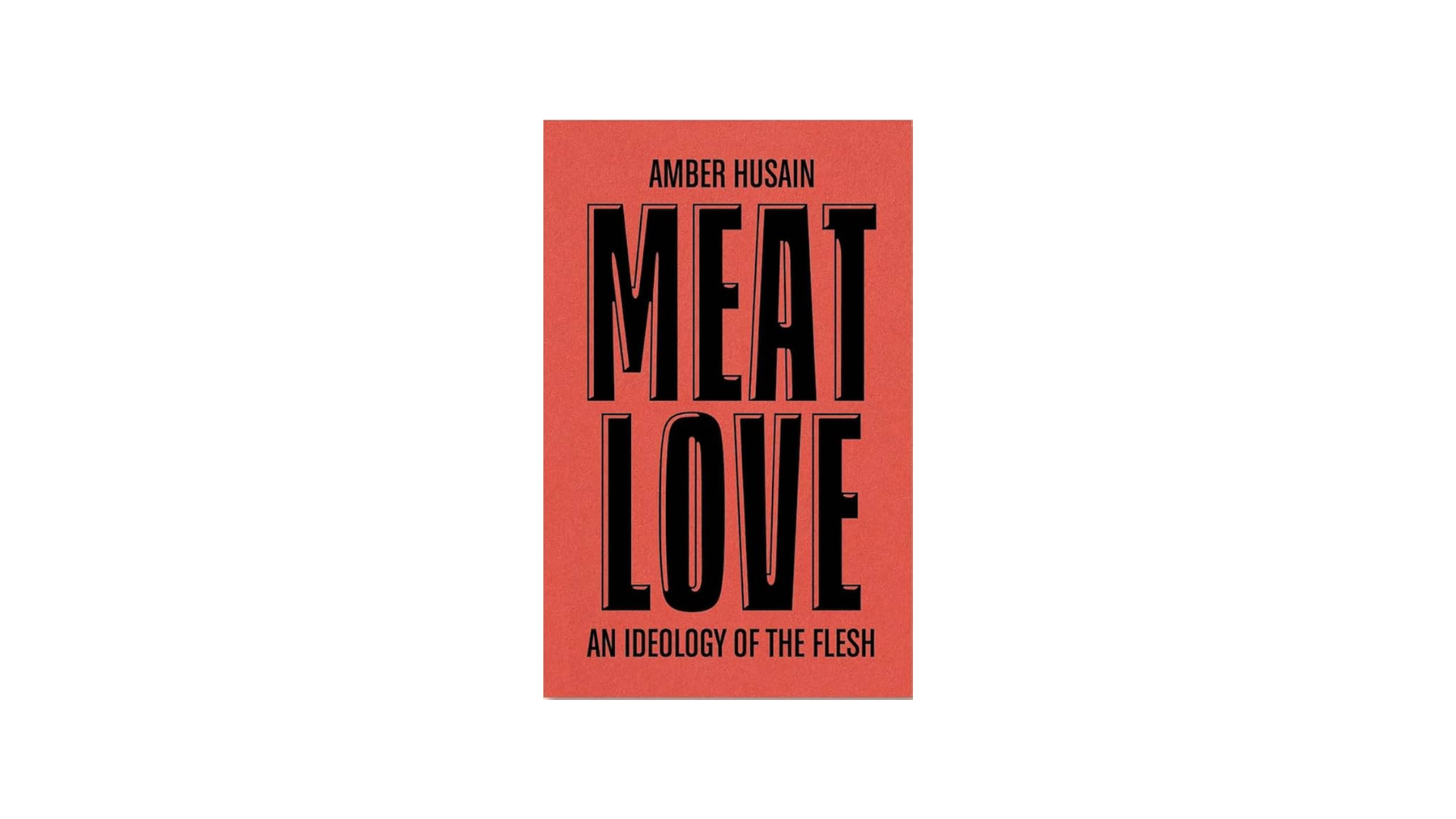 Meat Love: An Ideology of the Flesh