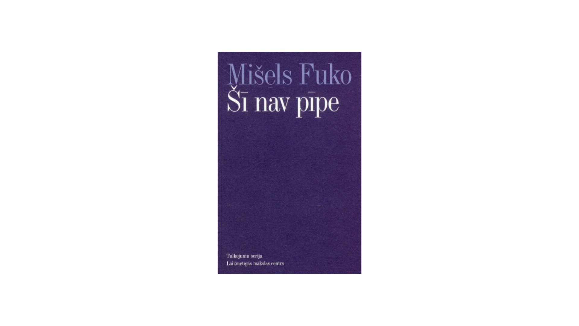 Mišels Fuko. Šī nav pīpe