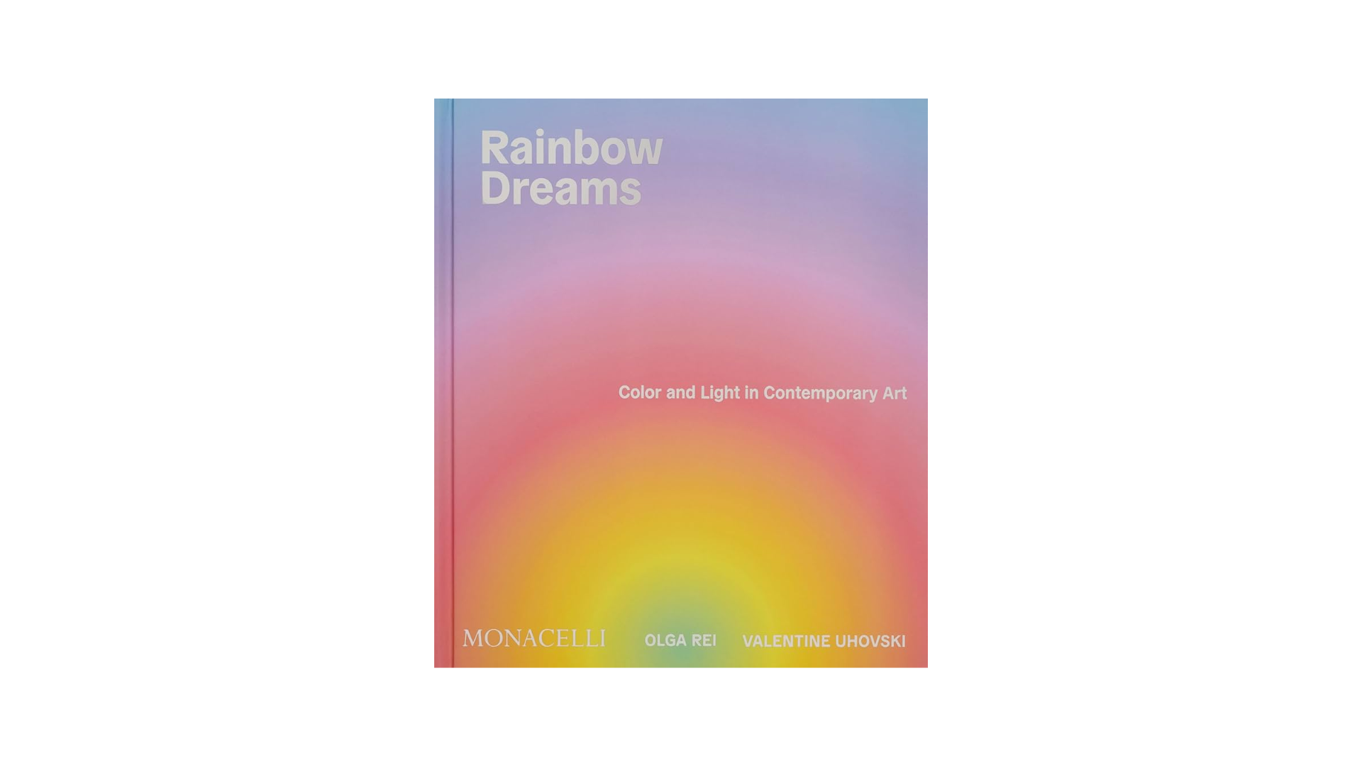 Rainbow Dreams: Color and Light in Contemporary Art