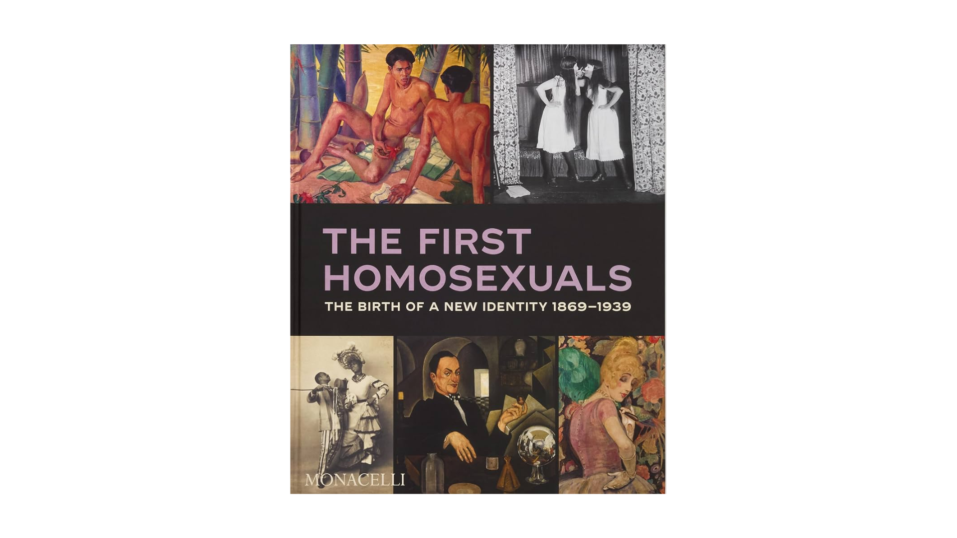 The First Homosexuals: The Birth of a New Identity 1869-1939