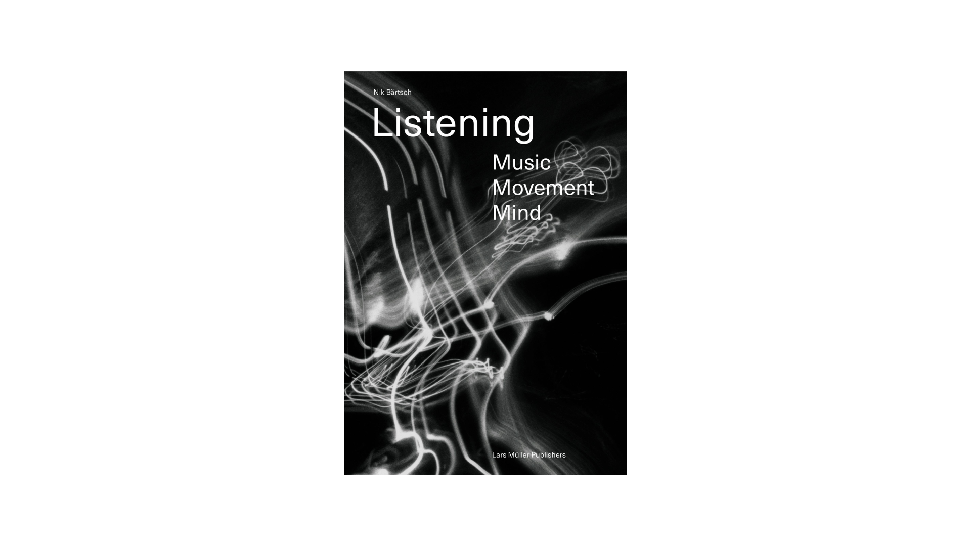 Listening: Music, Movement, Mind: a Useless Guide for Everything