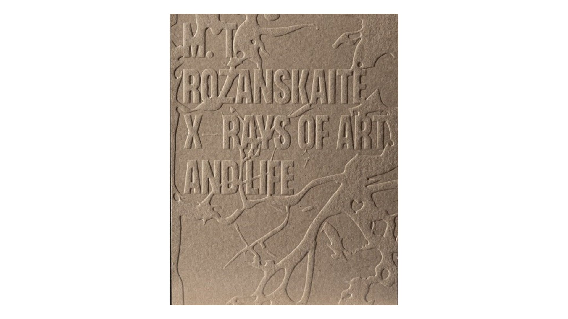 Marija Teresė Rožanskaitė. X-Rays of Art and Life