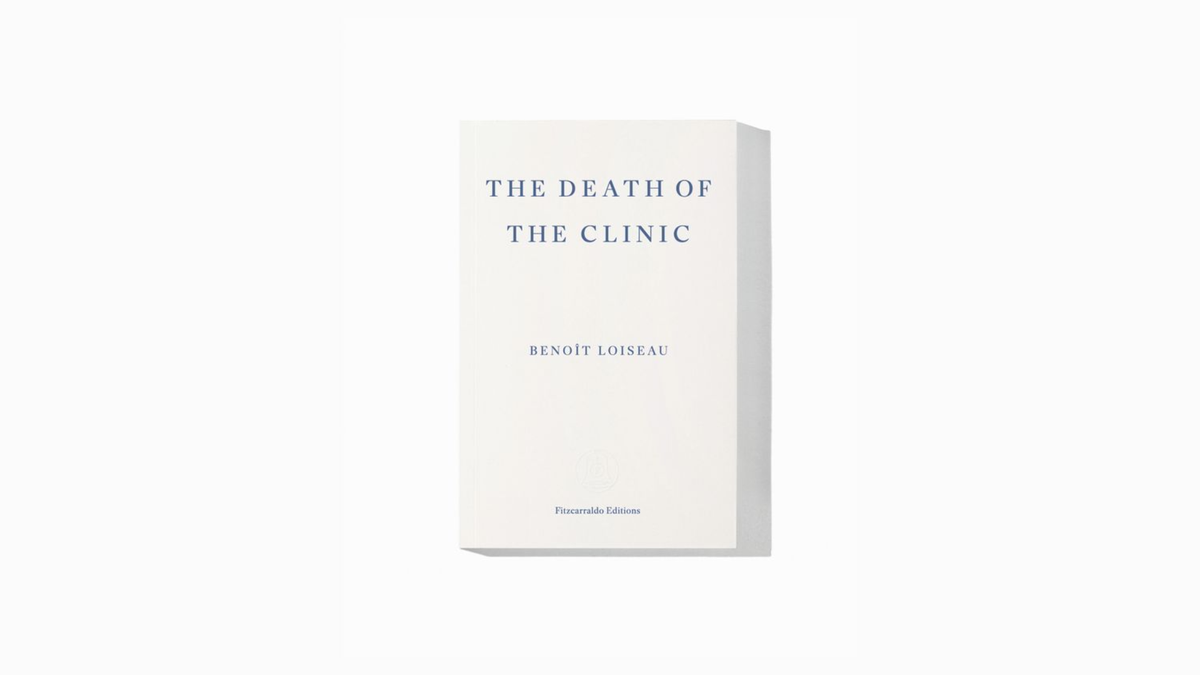 Benoît Loiseau. The Death of the Clinic
