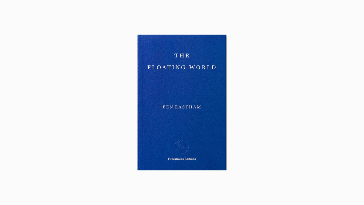 Ben Eastham. The Floating World