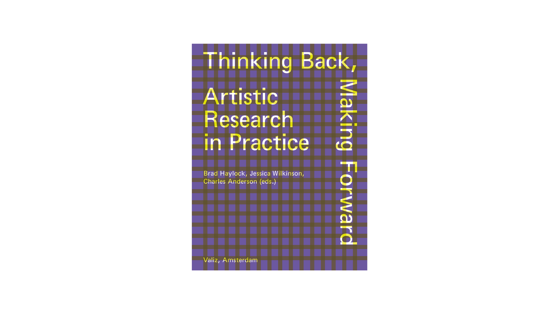 Thinking Back, Making Forward – Artistic Research in Practice