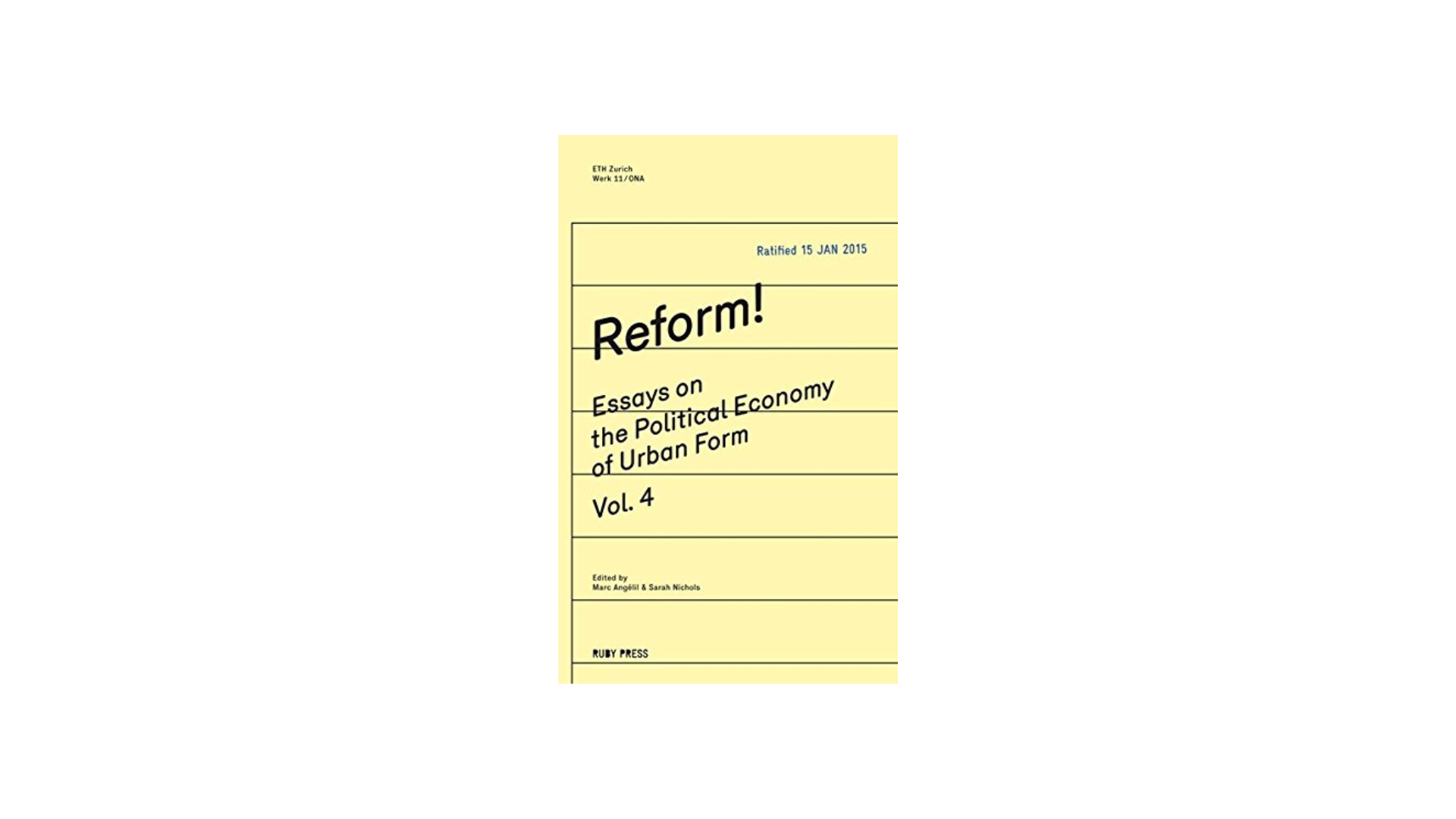Reform! Essays on the Political Economy of Urban Form Vol. 4