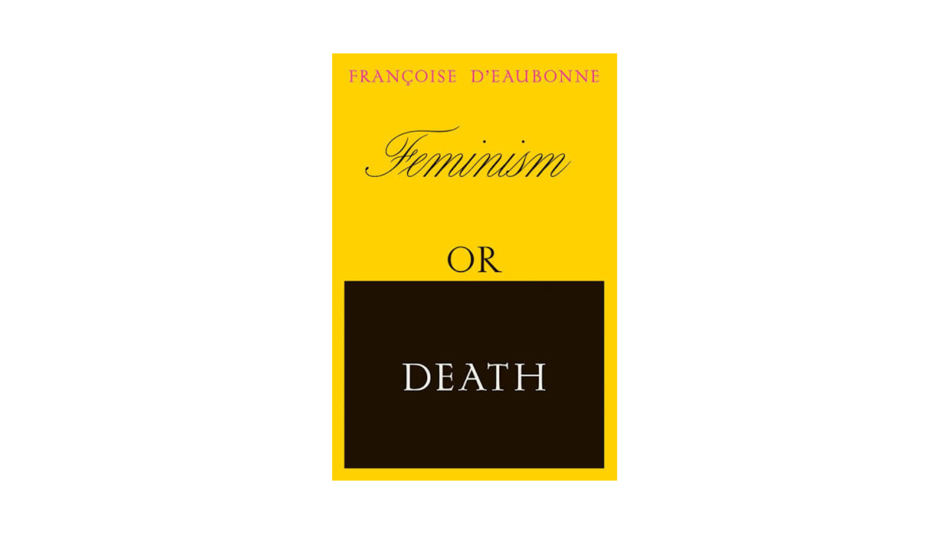 Feminism or Death: How the Women's Movement Can Save the Planet