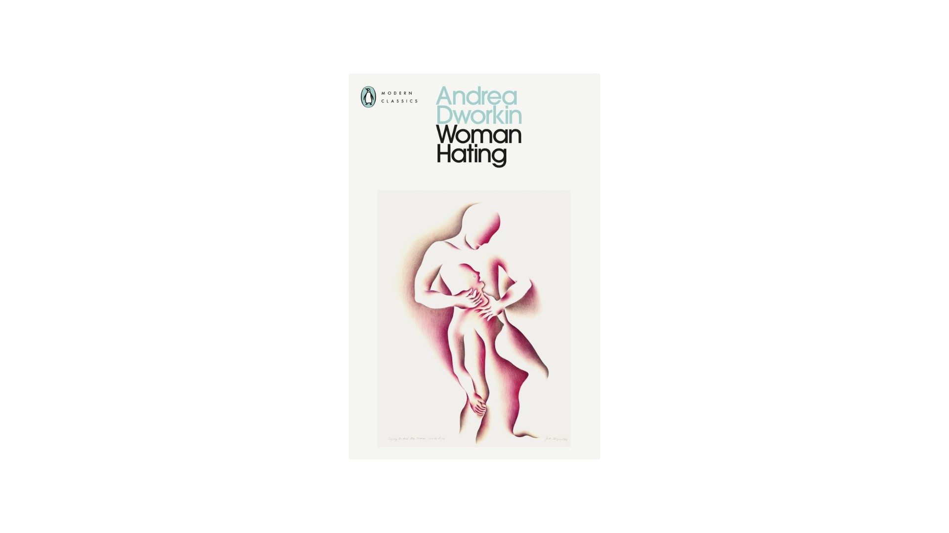 Andrea Dworkin. Woman Hating