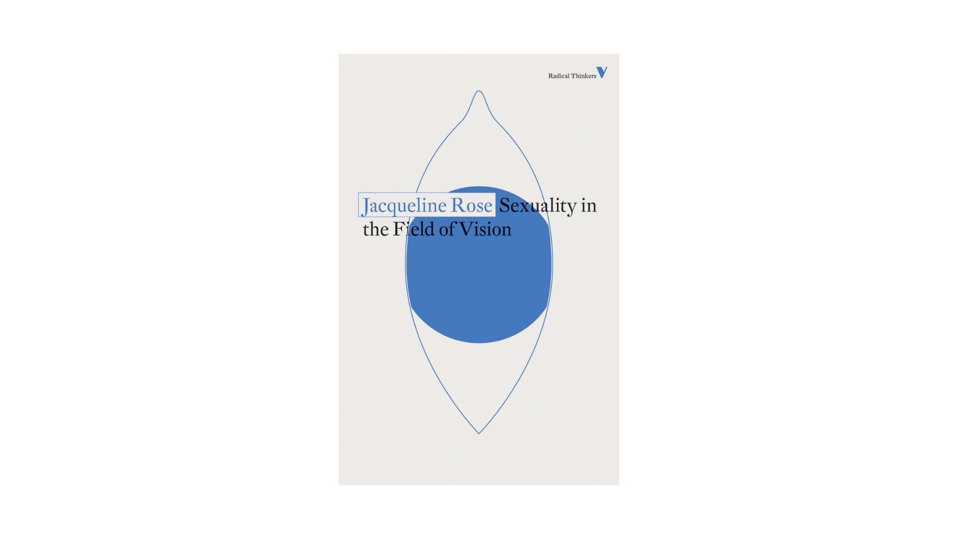 Jacqueline Rose. Sexuality in the Field of Vision