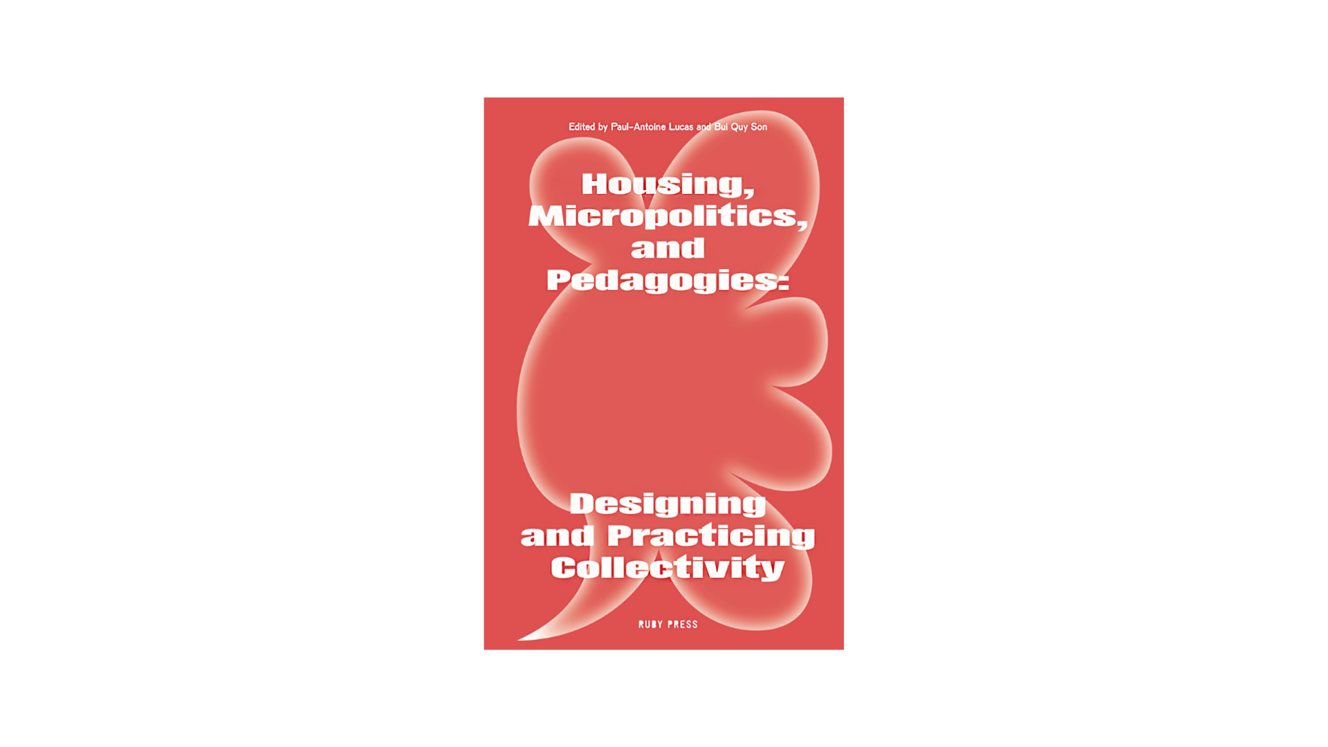 Housing, Micropolitics, and Pedagogies: Designing and Practicing Collectivity