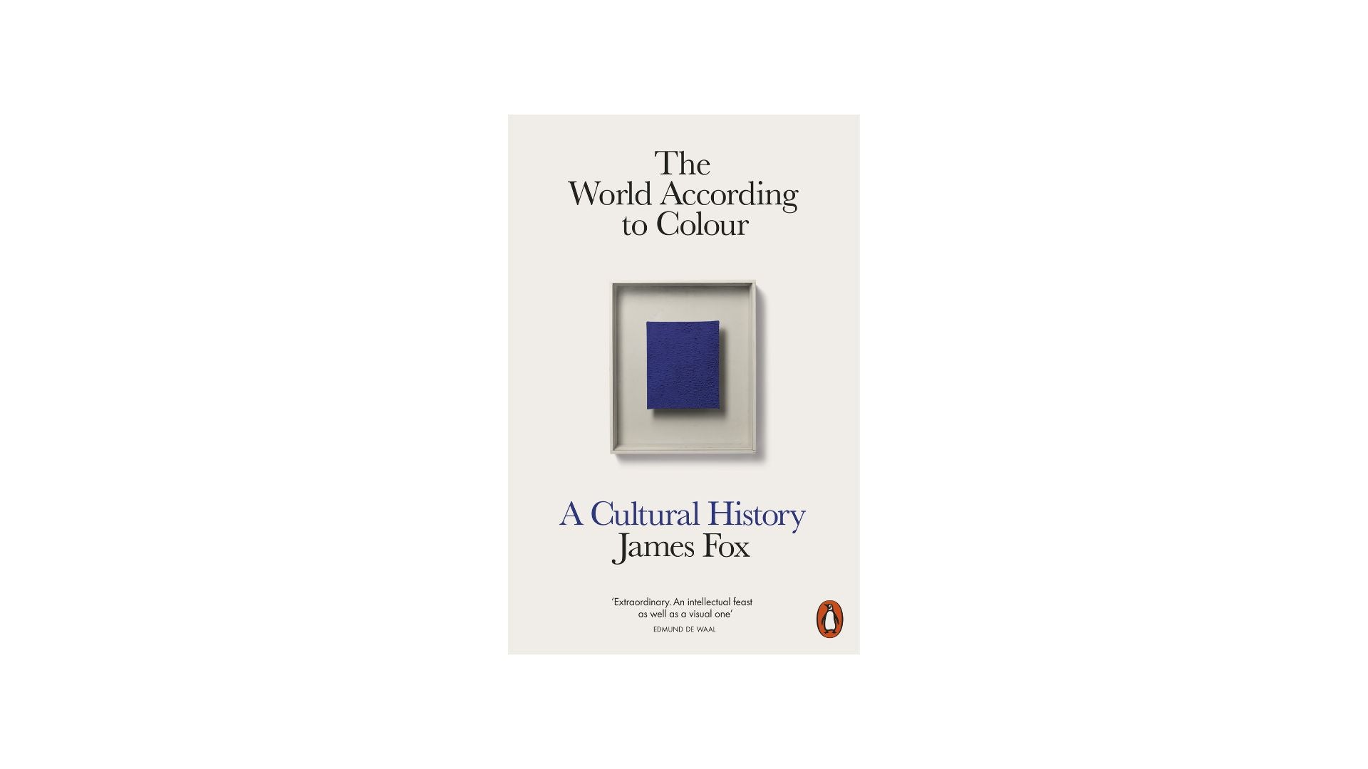 James Fox. The World According to Colour: A Cultural History