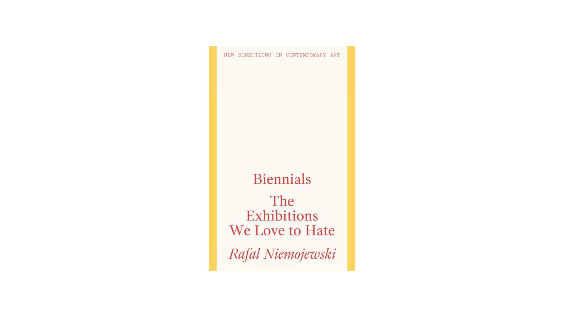 Biennials. The Exhibitions we Love to Hate