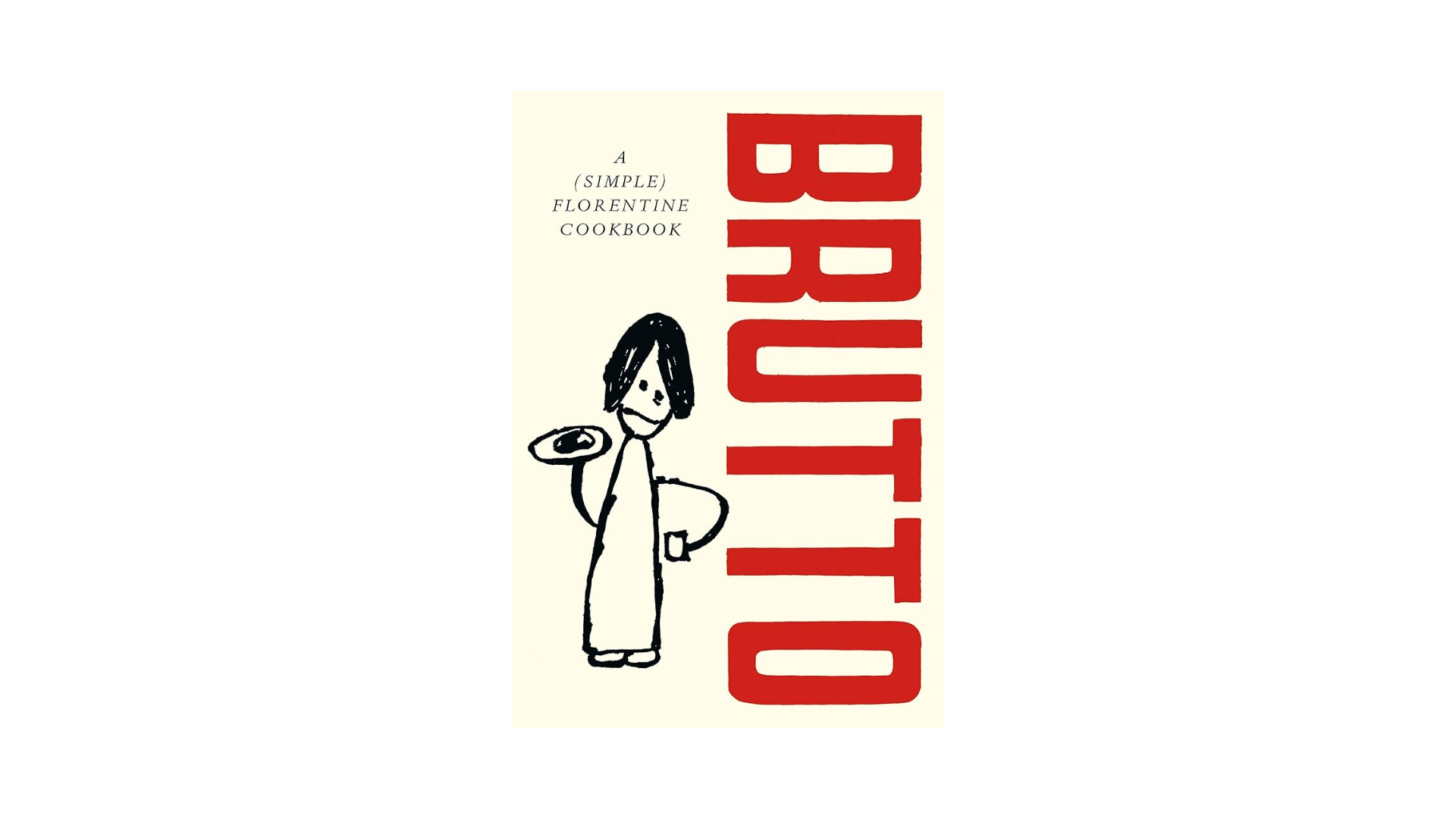 Brutto: A (Simple) Florentine Cookbook