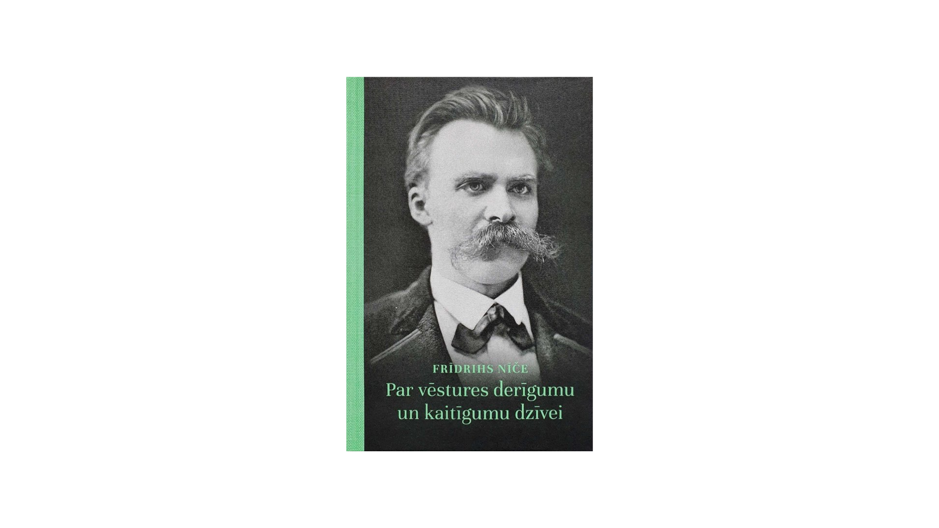 Nīče. Par vēstures derīgumu un kaitīgumu dzīvei