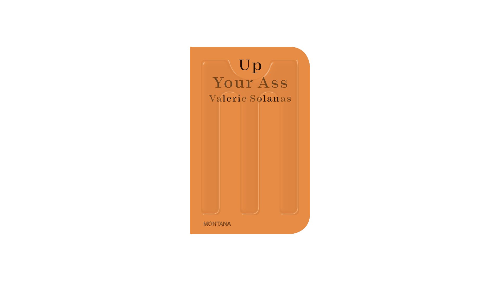 Valerie Solanas. Up Your Ass