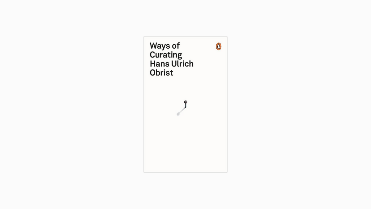 Hans Ulrich Obrist. Ways of Curating